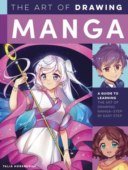 The Art of Drawing Manga: A guide to learning the art of drawing manga-step by easy step - Paperback | Diverse Reads