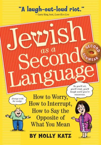 Jewish as a Second Language: How to Worry, How to Interrupt, How to Say the Opposite of What You Mean - Paperback | Diverse Reads