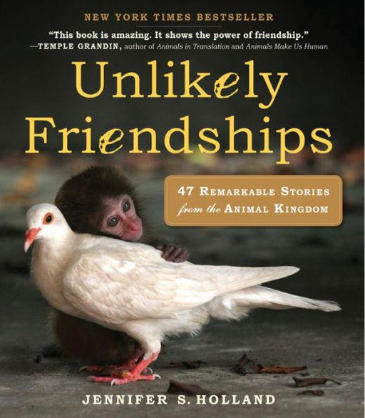 Unlikely Friendships: 47 Remarkable Stories from the Animal Kingdom - Paperback | Diverse Reads