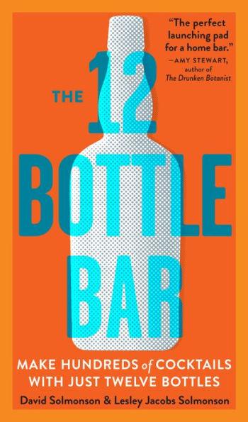 The 12 Bottle Bar: Make Hundreds of Cocktails with Just Twelve Bottles - Paperback | Diverse Reads