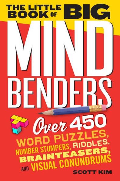 The Little Book of Big Mind Benders: Over 450 Word Puzzles, Number Stumpers, Riddles, Brainteasers, and Visual Conundrums - Paperback | Diverse Reads