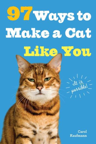97 Ways to Make a Cat Like You - Paperback | Diverse Reads