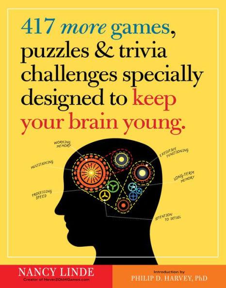 417 More Games, Puzzles & Trivia Challenges Specially Designed to Keep Your Brain Young - Paperback | Diverse Reads