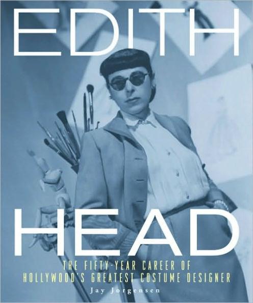 Edith Head: The Fifty-Year Career of Hollywood's Greatest Costume Designer - Hardcover | Diverse Reads