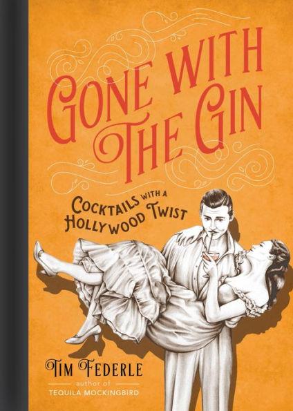 Gone with the Gin: Cocktails with a Hollywood Twist - Hardcover | Diverse Reads