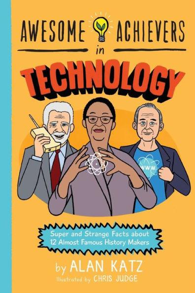 Awesome Achievers in Technology: Super and Strange Facts about 12 Almost Famous History Makers - Paperback | Diverse Reads