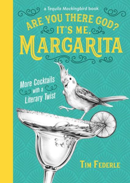 Are You There God? It's Me, Margarita: More Cocktails with a Literary Twist - Hardcover | Diverse Reads