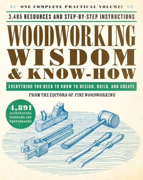 Woodworking Wisdom & Know-How: Everything You Need to Know to Design, Build, and Create - Paperback | Diverse Reads