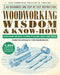 Woodworking Wisdom & Know-How: Everything You Need to Know to Design, Build, and Create - Paperback | Diverse Reads
