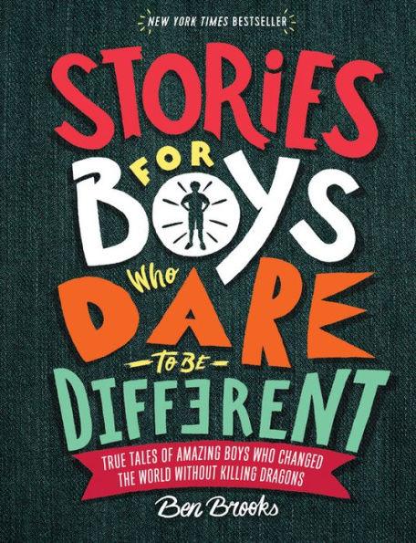 Stories for Boys Who Dare to Be Different: True Tales of Amazing Boys Who Changed the World without Killing Dragons - Hardcover | Diverse Reads