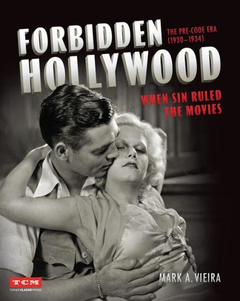 Forbidden Hollywood: The Pre-Code Era (1930-1934): When Sin Ruled the Movies - Hardcover | Diverse Reads