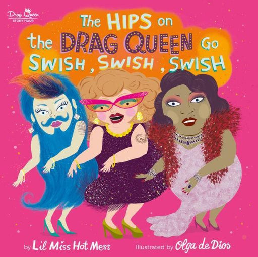 The Hips on the Drag Queen Go Swish, Swish, Swish - Diverse Reads