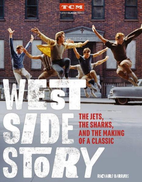 West Side Story: The Jets, the Sharks, and the Making of a Classic - Hardcover | Diverse Reads