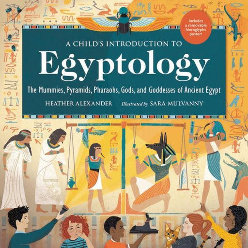 A Child's Introduction to Egyptology: The Mummies, Pyramids, Pharaohs, Gods, and Goddesses of Ancient Egypt - Diverse Reads