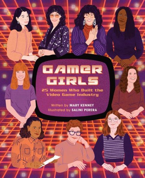 Gamer Girls: 25 Women Who Built the Video Game Industry - Hardcover | Diverse Reads