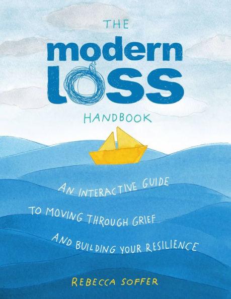 The Modern Loss Handbook: An Interactive Guide to Moving Through Grief and Building Your Resilience - Hardcover | Diverse Reads