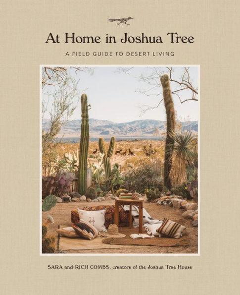At Home in Joshua Tree: A Field Guide to Desert Living - Hardcover | Diverse Reads