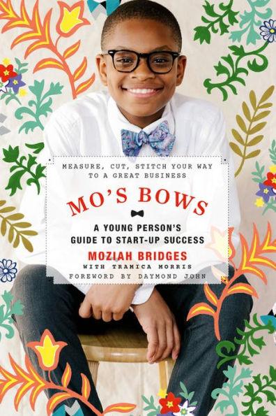 Mo's Bows: A Young Person's Guide to Start-Up Success: Measure, Cut, Stitch Your Way to a Great Business - Paperback | Diverse Reads