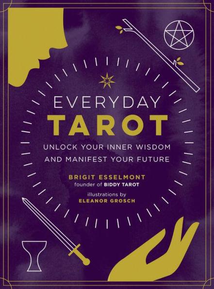 Everyday Tarot: Unlock Your Inner Wisdom and Manifest Your Future - Hardcover | Diverse Reads