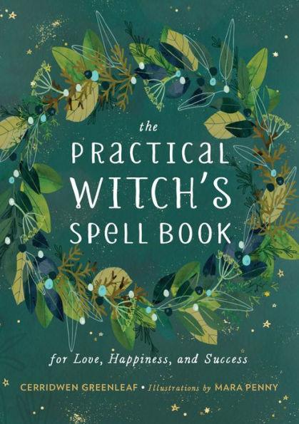 The Practical Witch's Spell Book: For Love, Happiness, and Success - Hardcover | Diverse Reads