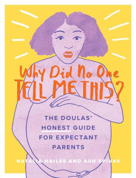 Why Did No One Tell Me This?: The Doulas' (Honest) Guide for Expectant Parents - Paperback | Diverse Reads