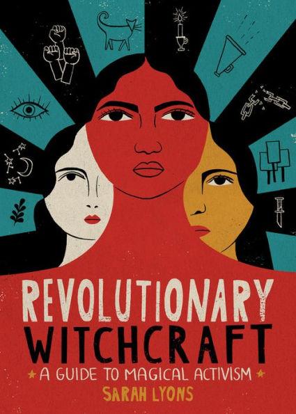 Revolutionary Witchcraft: A Guide to Magical Activism - Paperback | Diverse Reads