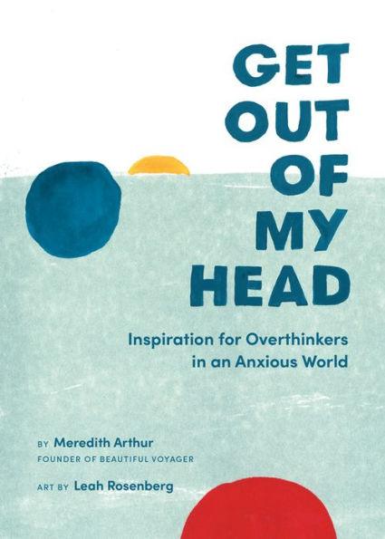 Get Out of My Head: Inspiration for Overthinkers in an Anxious World - Hardcover | Diverse Reads