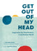 Get Out of My Head: Inspiration for Overthinkers in an Anxious World - Hardcover | Diverse Reads