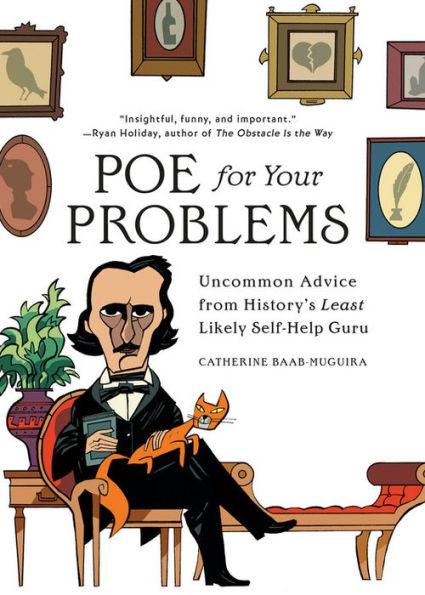 Poe for Your Problems: Uncommon Advice from History's Least Likely Self-Help Guru - Hardcover | Diverse Reads