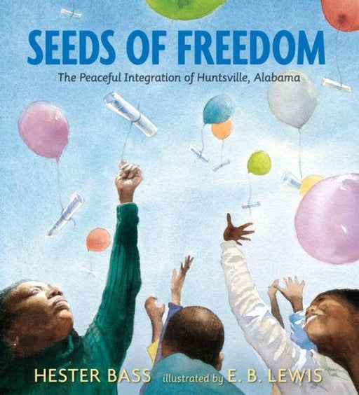 Seeds of Freedom: The Peaceful Integration of Huntsville, Alabama - Hardcover | Diverse Reads