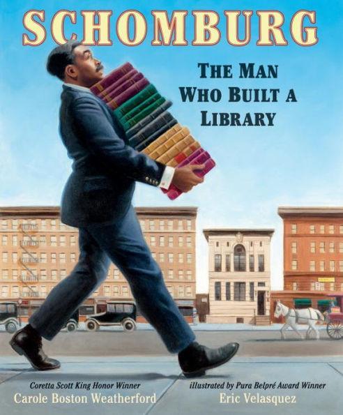 Schomburg: The Man Who Built a Library - Hardcover | Diverse Reads