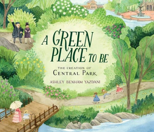 A Green Place to Be: The Creation of Central Park - Hardcover | Diverse Reads