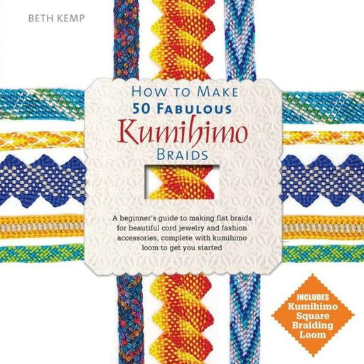 How to Make 50 Fabulous Kumihimo Braids: A Beginner's Guide to Making Flat Braids for Beautiful Cord Jewelry and Fashion Accessories - Hardcover | Diverse Reads