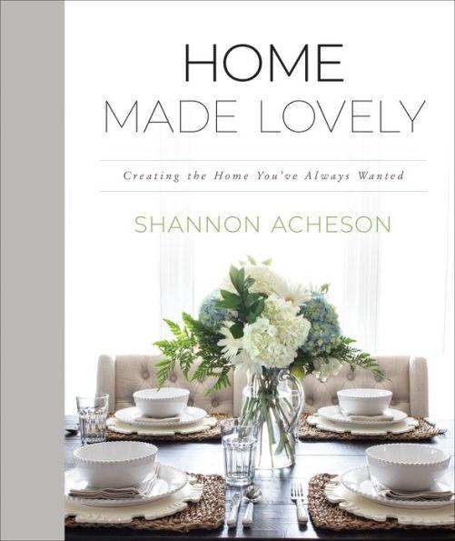 Home Made Lovely: Creating the Home You've Always Wanted - Hardcover | Diverse Reads