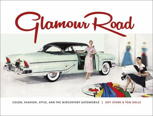 Glamour Road: Color, Fashion, Style, and the Midcentury Automobile - Hardcover | Diverse Reads