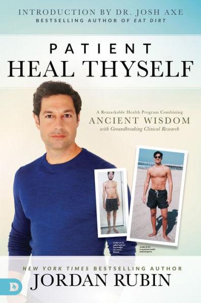Patient Heal Thyself: A Remarkable Health Program Combining Ancient Wisdom with Groundbreaking Clinical Research - Paperback | Diverse Reads