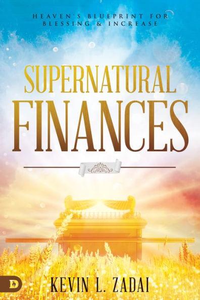 Supernatural Finances: Heaven's Blueprint for Blessing and Increase - Paperback | Diverse Reads