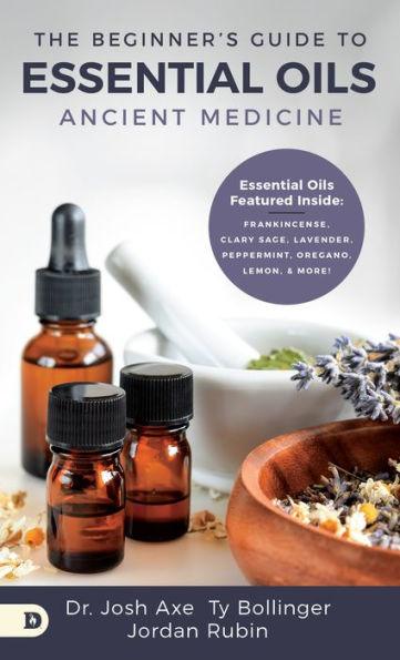 The Beginner's Guide to Essential Oils: Ancient Medicine - Paperback | Diverse Reads