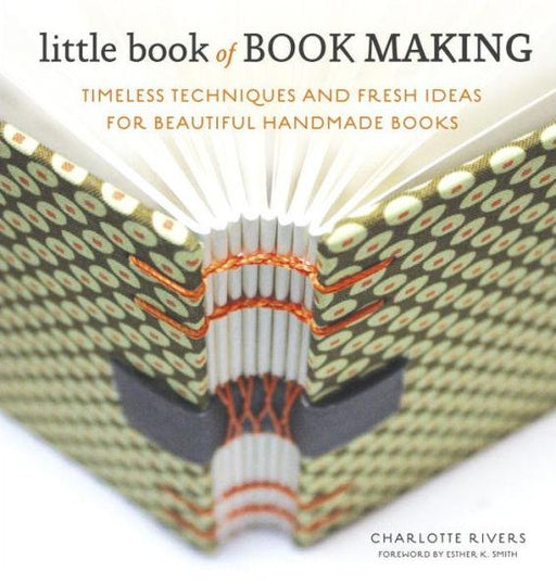 Little Book of Book Making: Timeless Techniques and Fresh Ideas for Beautiful Handmade Books - Hardcover | Diverse Reads