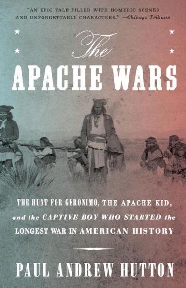 The Apache Wars: The Hunt for Geronimo, the Apache Kid, and the Captive Boy Who Started the Longest War in American History - Diverse Reads