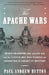 The Apache Wars: The Hunt for Geronimo, the Apache Kid, and the Captive Boy Who Started the Longest War in American History - Diverse Reads