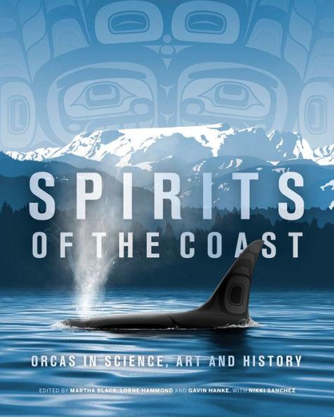 Spirits of the Coast: Orcas in science, art and history - Hardcover | Diverse Reads