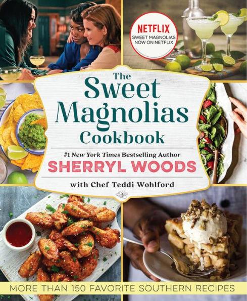 The Sweet Magnolias Cookbook: More Than 150 Favorite Southern Recipes - Paperback | Diverse Reads