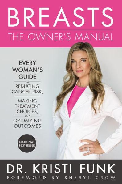 Breasts: The Owner's Manual: Every Woman's Guide to Reducing Cancer Risk, Making Treatment Choices, and Optimizing Outcomes - Hardcover | Diverse Reads