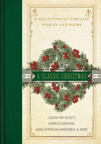 A Classic Christmas: A Collection of Timeless Stories and Poems - Hardcover | Diverse Reads