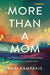 More Than a Mom: How Prioritizing Your Wellness Helps You (and Your Family) Thrive - Paperback | Diverse Reads