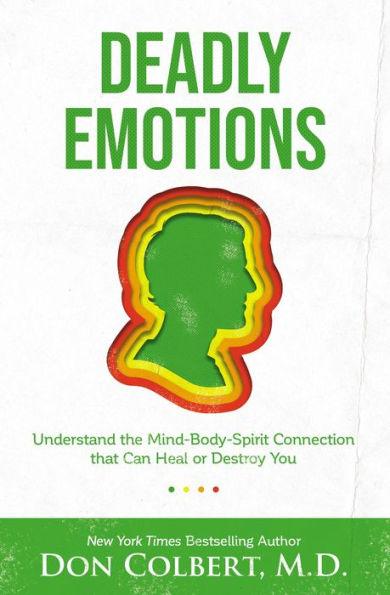 Deadly Emotions: Understand the Mind-Body-Spirit Connection that Can Heal or Destroy You - Paperback | Diverse Reads