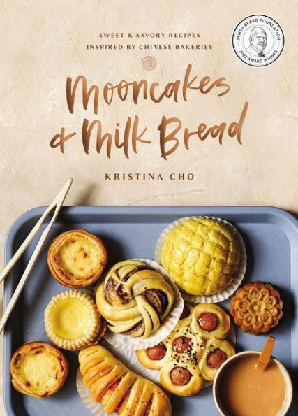 Mooncakes and Milk Bread: Sweet and Savory Recipes Inspired by Chinese Bakeries - Diverse Reads