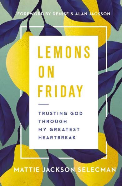 Lemons on Friday: Trusting God Through My Greatest Heartbreak - Hardcover | Diverse Reads