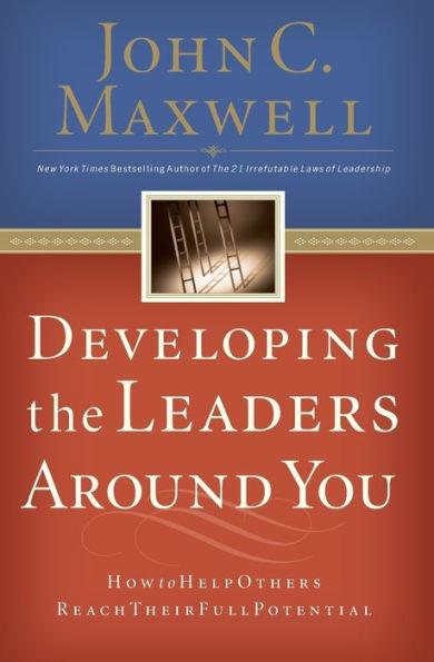 Developing the Leaders Around You: How to Help Others Reach Their Full Potential - Paperback | Diverse Reads